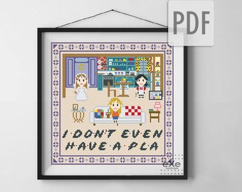 BUY 2 patterns and GET 1 FREE--"I Don't Even Have A Pla" Crossstitch Pattern inspired by the series Friends