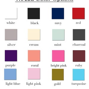 May include: Image displaying a color chart labeled "Thread Color Options." The chart presents sixteen color swatches, including white, black, navy, red, silver, cream, mint, charcoal, purple, coral, bright pink, ruby, light blue, light pink, gold, and turquoise.