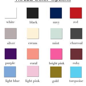 May include: Image displaying a color chart titled "Thread Color Options." The chart presents a grid of sixteen color swatches, including white, black, navy, red, silver, cream, mint, charcoal, purple, coral, bright pink, ruby, light blue, light pink, gold, and turquoise.