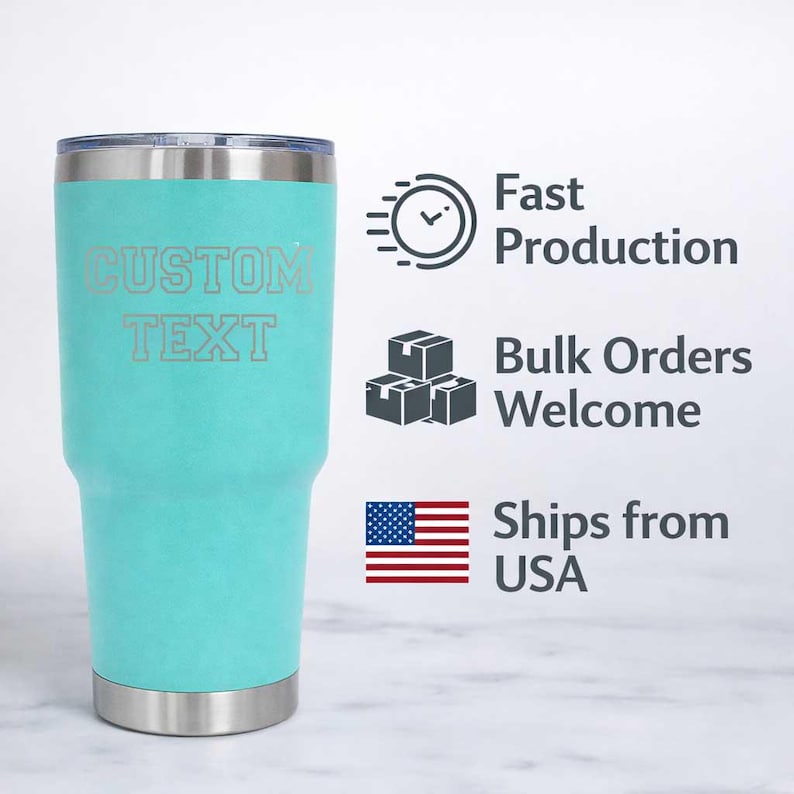 May include: A teal insulated tumbler with a silver lid and base. The words "CUSTOM TEXT" are etched on the front. Additional text includes "Fast Production" and "Bulk Orders Welcome."