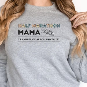 Half Marathon Mama Sweatshirt: Running Mom 13.1 Miles Gift