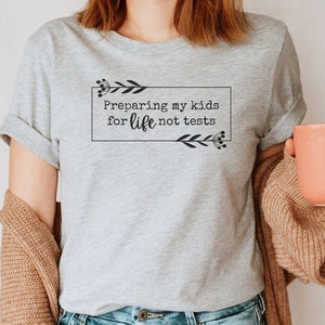 Preparing My Kids for Life, Not Tests shirt for homeschool moms and teachers, homeschool mom gift, homeschool mama, homeschool gift