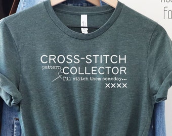 Cross Stitch Pattern Collector funny shirt for cross stitchers and crafters, needlework, crafty shirt, shirt for makers, shirt for crafters