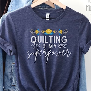 Quilting is My Superpower T-Shirt: Quilter Gift