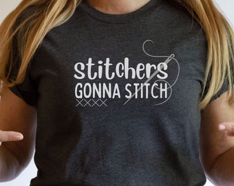 Stitchers Gonna Stitch Tee: Cross Stitch Lover Gift