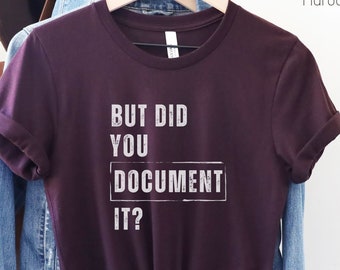 Maar heb je het gedocumenteerd? grappig shirt voor medische codeurs, Medical Coder Gift, Medical Coding team, Coding Shirt, Collega Gift