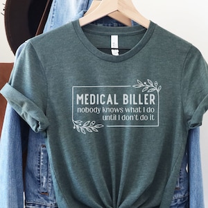Medical Biller T-Shirt: Nobody Knows, Funny Office Gift