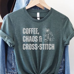 Coffee, Chaos and Cross Stitch shirt for crafters and makers, cross stitch gift, cross stitch lover, cross stitch tee, funny cross stitch