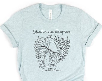 Education is an Atmosphere Homeschool Mom T-Shirt
