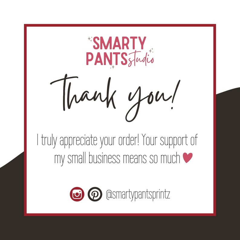 May include: A white thank you card with red text that reads "SMARTY PANTSstudio Thank you! I truly appreciate your order! Your support of my small business means so much ❤️ @smartypantsprintz"