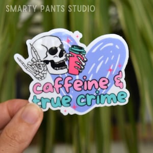 Caffeine & True Crime Vinyl Sticker: Water Bottle, Laptop Decal