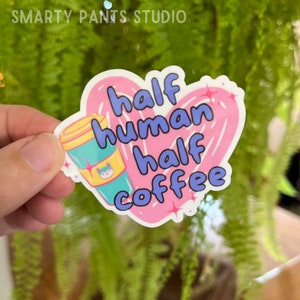 Half Human Half Coffee sticker, Water bottle sticker, laptop sticker, funny sticker, coffee lover sticker, tumbler sticker, fueled by coffee