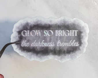 Glow So Bright The Darkness Trembles Sticker | Kindred's Curse Saga | Officially Licensed Penn Cole | Everflame