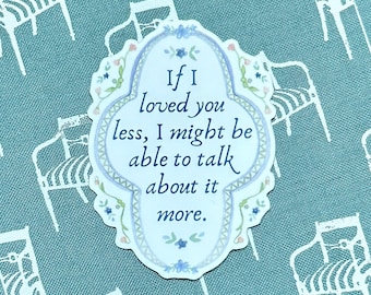 If I Loved You Less | Jane Austen Sticker| Emma Sticker | Book Kindle Laptop Journal Sticker | Literary Gift for Readers