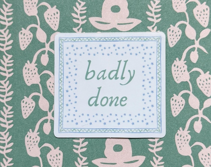 Badly Done | Jane Austen Sticker| Emma Sticker | Book Sticker | Kindle Sticker