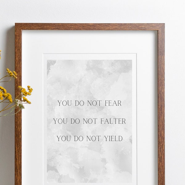 You Do Not Fear You Do Not Falter You Do Not Yield | Grey | ACOTAR art | ACOTAR print | Officially Licensed Sarah J Maas Digital Print
