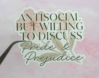 Antisocial But Willing to Discuss Pride and Prejudice Sticker | Jane Austen Bookish Sticker