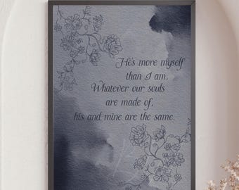 Wuthering Heights Quote Digital Print | He's More Myself Than I Am | Emily Brontë Wall Art