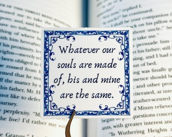 Whatever Our Souls Are Made Of | Wuthering Heights Quote Sticker | Emily Bronte Gothic Romance | Bookish Vinyl Sticker | Dark Academia Gift