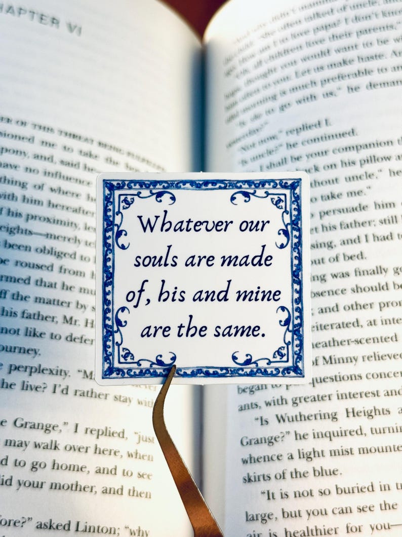 Whatever Our Souls Are Made Of | Wuthering Heights Sticker | Emily Bronte image 1