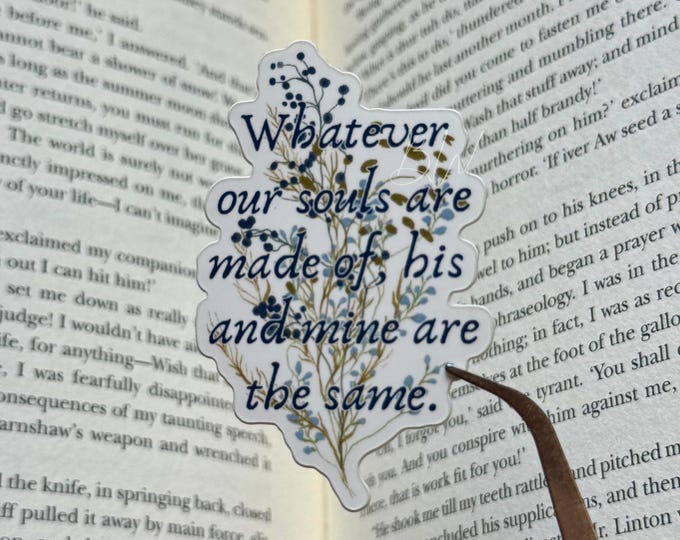 Our Souls Are Made Of | Wuthering Heights Quote Sticker | Emily Bronte Gothic Romance | Bookish Vinyl Sticker | Dark Academia Gift