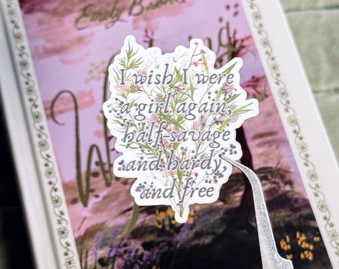 I Wish I Was a Girl Again | Wuthering Heights Sticker | Emily Bronte Gothic Romance Book Lover Gift