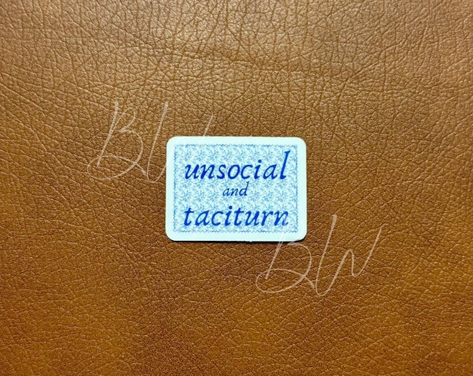 Unsocial and Taciturn | Jane Austen Sticker| Pride and Prejudice Sticker | Book Sticker | Kindle Sticker