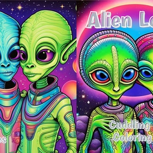 May include: A vibrant illustration of two aliens embracing, with one in blue and the other in green, set against a cosmic background. The image is labeled "Alien Love" and "Cuddling Aliens: Coloring Book", suitable for all ages.