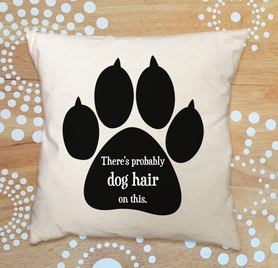 Dog Throw Pillow Dog Hair Pillow Funny Dog Quote Pillow Etsy