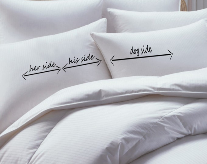His and Her and Dog Pillowcase Set His Side Her Side Etsy