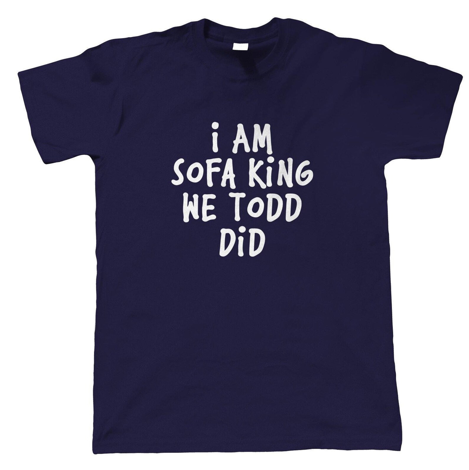 I Am Sofa King Funny Slogan Mens TShirt Funny Gift Him Dad Etsy
