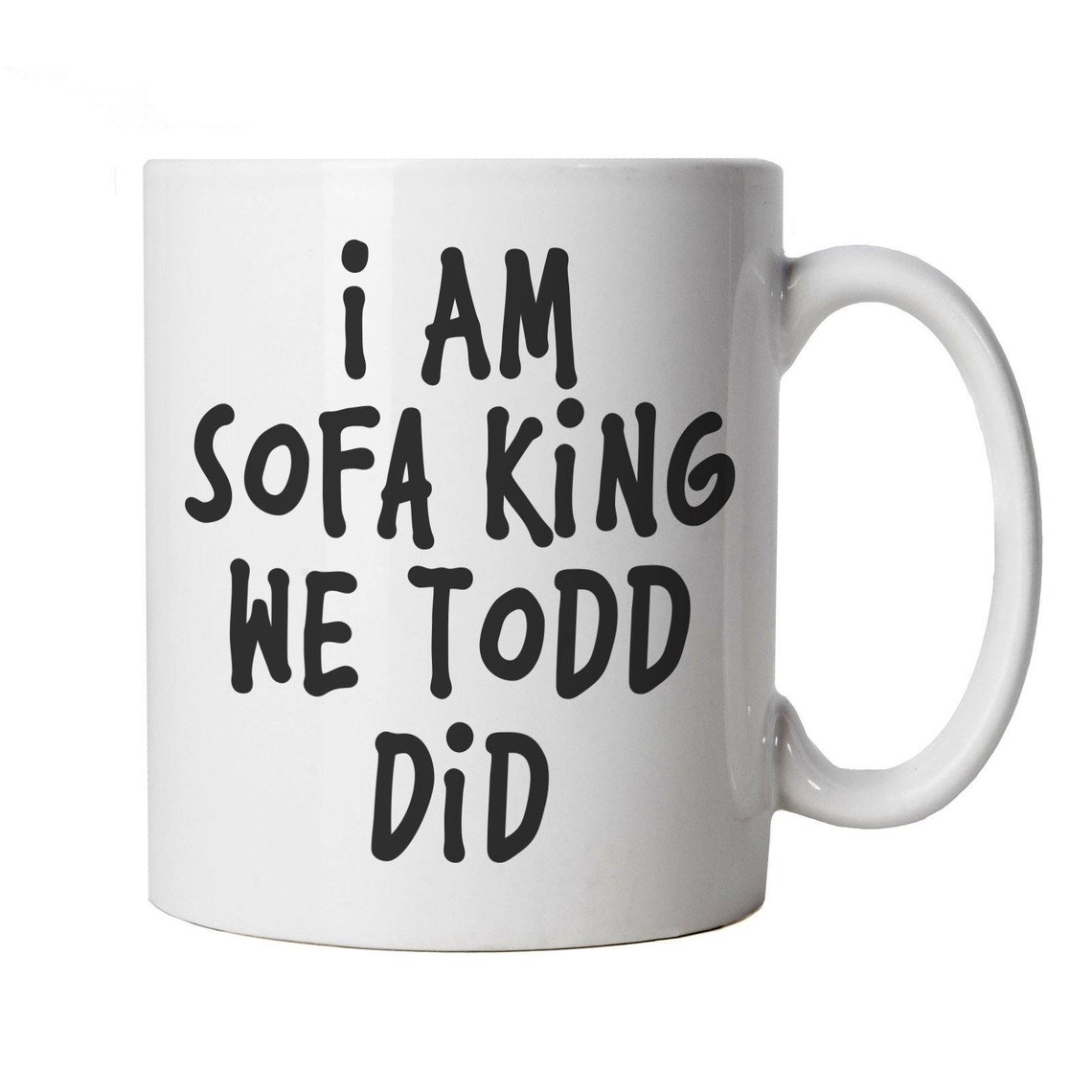 I Am Sofa King Funny Slogan Mug Funny Cup Gift Etsy