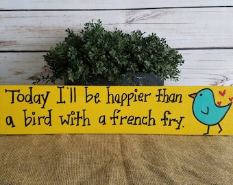 Motivational Gift, Wood Sign, Bird Decor, Bird Lover Gift, Inspirational Quote, Beach house sign, Porch sign, Funny Sign, best friend gift