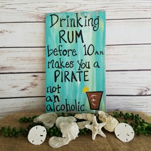 Pirate Sign, Drinking Sign, Rum Sign, Porch Sign Patio Sign, Tiki Bar Decor, Drinking Rum Before 10 am Makes You a PIRATE, Father's Day Gift