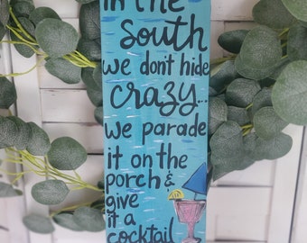 Funny Sign, Southern Sign, Southern Quote, Porch Sign, Wooden Sign, Hand Painted Sign, In The South We Don't Hide Crazy Sign, Drinking Sign