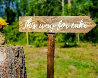 Wood Wedding Sign on Stake, This Way for Cake, Outdoor Wedding, Rustic Wedding, Ceremony Sign, Reception Sign, Arrow Sign, Directional Sign