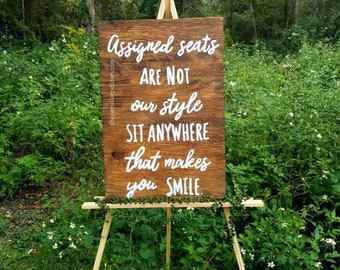 Assigned seats are not our style sign wedding seating plan wedding seating chart wedding seating sign sit where ever makes you smile