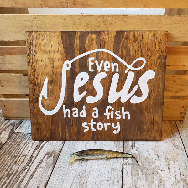 Fishing Sign, Fisherman Gift, Even Jesus Had a Fish Story, Funny Christian Gift Sign, Bible Gift, Grandpa Sign, Fishing Quote, Gift for Dad