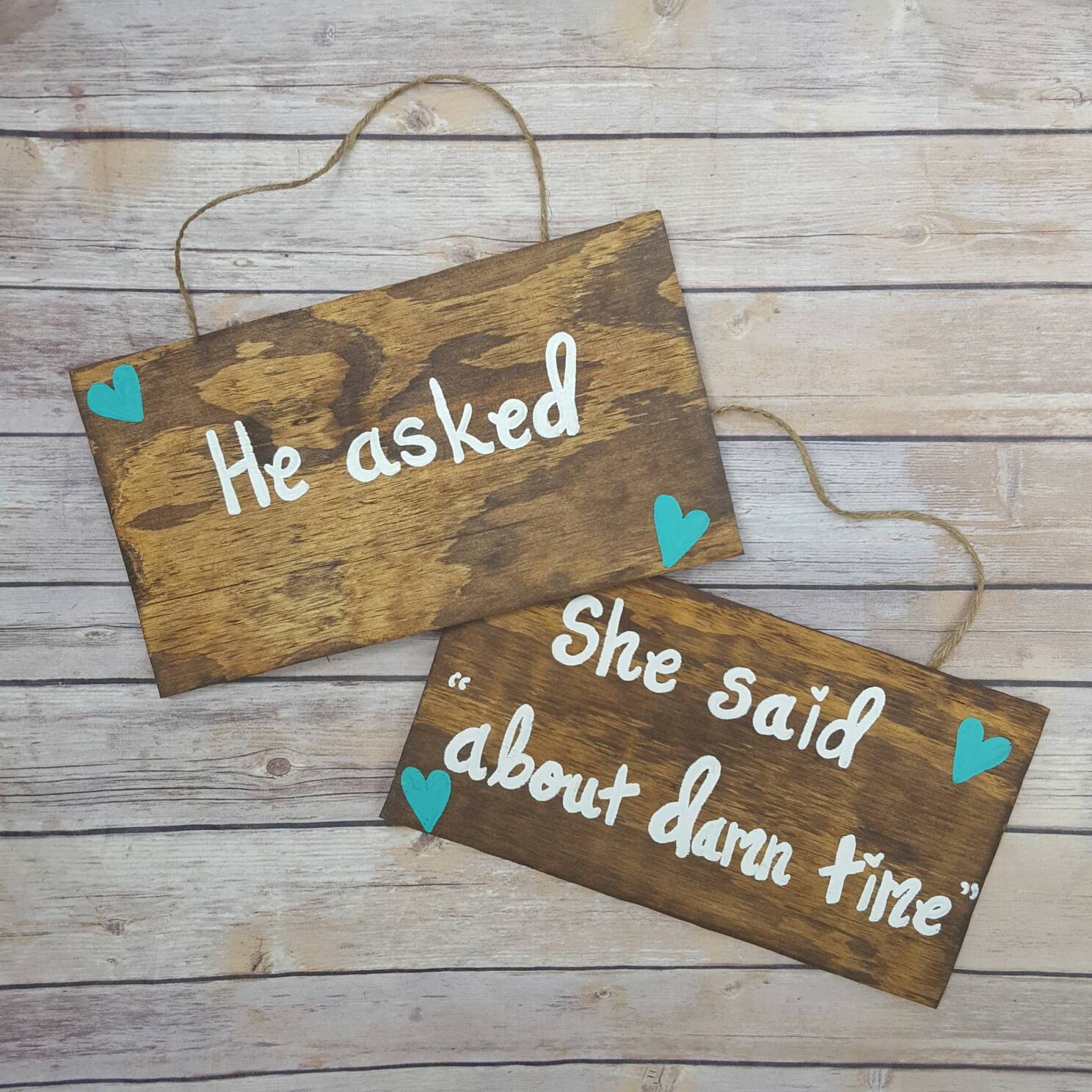 Engagement Signs Engagement Props He asked She said about | Etsy