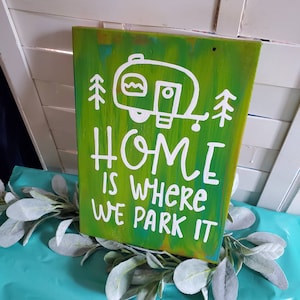 RV sign, Trailer Park Sign, Camper Sign, Trailer Sign, Rv decor, RV gift, home is where you park it, gift for camper