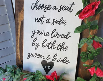 Choose a Seat Not a Side Sign, Wedding Seating Sign, Wedding Welcome Sign, Wooden Sign, Ceremony Sign, Loved by both groom and bride