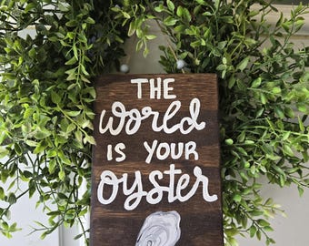 The world is your oyster, Custom wood sign, Beach Sign, Inspirational Coastal Gift, Beach house art