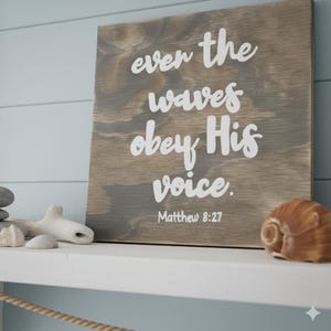 Beach House Wood Sign: Bible Verse Coastal Décor - Even the waves obey him - Beach Quote Sign Custom Made