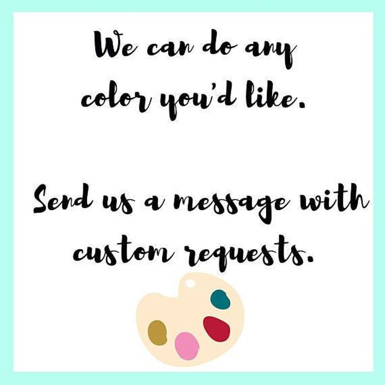 May include: A white paint palette with colorful paint swatches. Text reads: "We can do any color you'd like. Send us a message with custom requests."