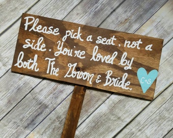 Pick a Seat Not a Side Sign - Wooden WEDDING SEATING SIGN, Wedding Welcome Sign, Wedding Ceremony Sign, loved by both bride and groom sign