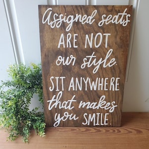Wood Wedding Seating Sign, Custom Ceremony Sign, No Seating Plan, Assigned Seats, Sit Anywhere That Makes You Smile, Pick a Seat not a Side