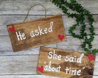 Wooden ENGAGEMENT SIGNS, Engagement Photo Props, He asked, She said "about time", Handpainted, Save The Date Sign, Engagement Photo Prop,