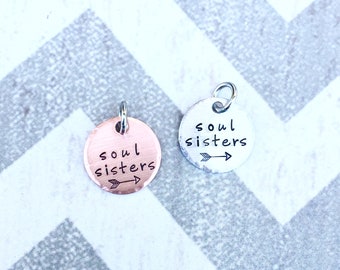 Soul Sisters Charm - Aluminum OR Copper Charm - Keychain charm - jewelry charm - bracelet charm - necklace charm - charm add on Personalized