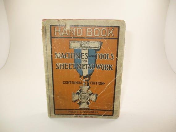 Vintage 1920  Book Machines and Tools for Sheetmetal Work Hand Book Centennial Edition Good Condition