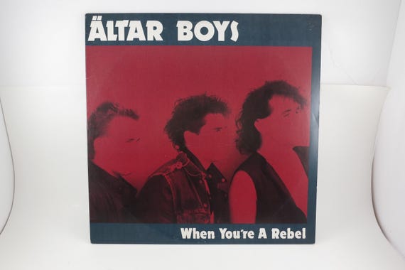 Vintage 1985 Vinyl LP Punk Rock record When You're A Rebel Altar Boys